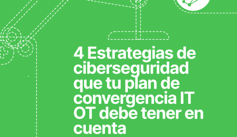 4 Estrategias de ciberseguridad OT